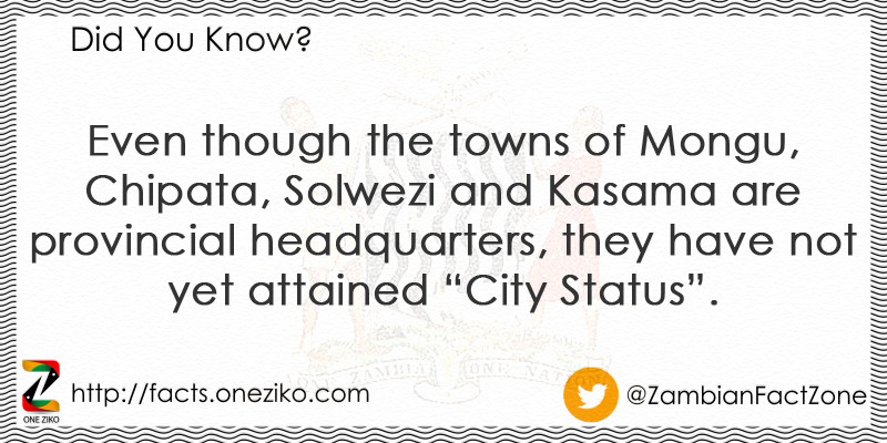 Even though the towns of Mongu, Chipata, Solwezi a...