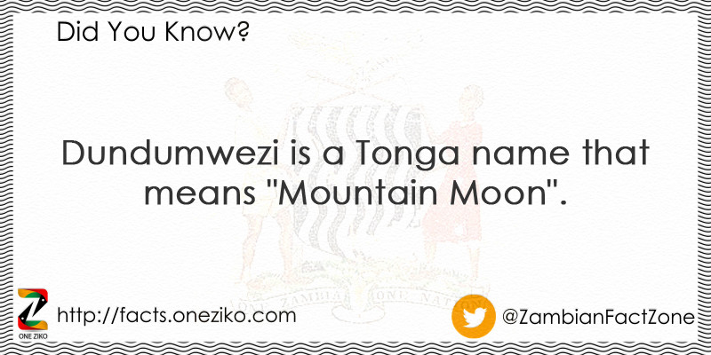 Dundumwezi is a Tonga name that means "Mountain Mo...